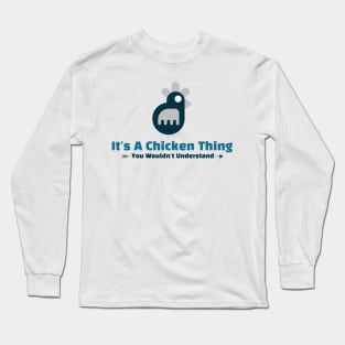 It's A Chicken Thing funny design Long Sleeve T-Shirt